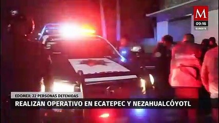 Detienen a 22 personas durante operativo de seguridad en Ecatepec y Nezahualcóyotl