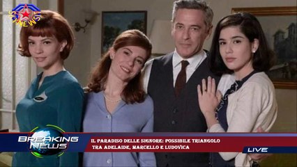 Il Paradiso delle Signore: possibile triangolo  tra Adelaide, Marcello e Ludovica