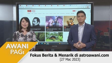 AWANI Pagi: Berita tumpuan & menarik di astroawani.com [27 Mac 2023]