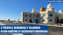 Sacramento Gurudwara shooting leaves 2 people seriously injured | Oneindia News