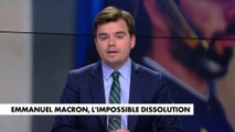 L'édito de Gauthier Le Bret : «Emmanuel Macron, l'impossible dissolution»