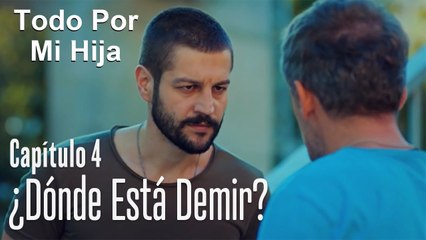 ¿Dónde está Demir? - Todo Por Mi Hija Capitulo 4