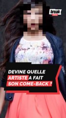 Devine quelle artiste a fait son come-back ?