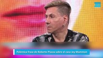 Polémica frase de Roberto Piazza sobre el caso Jey Mammon