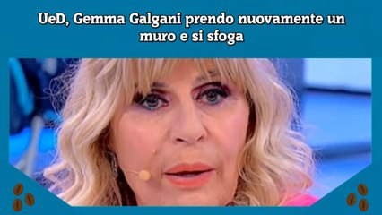 UeD, Gemma Galgani prendo nuovamente un muro e si sfoga