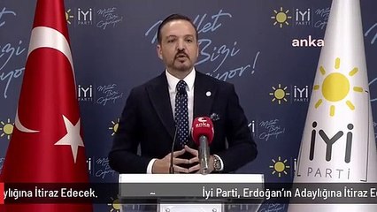 İyi Parti, Erdoğan'ın Adaylığına İtiraz Edecek.