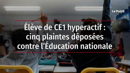 Élève de CE1 hyperactif : cinq plaintes déposées contre l’Éducation nationale