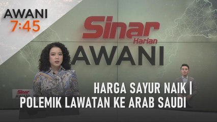 AWANI 7:45 [27/03/2023] - Harga sayur naik | Polemik lawatan ke Arab Saudi