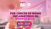 Supervivencia por #cáncer de mama inflamatorio en Puerto Rico - #EspecialMSP