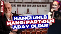 İşte Milletvekili Aday Adayı Olan Ünlüler! CHP, AKP, MHP, İYİ Parti...