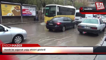 Mardin'de sağanak yağış etkisini gösterdi