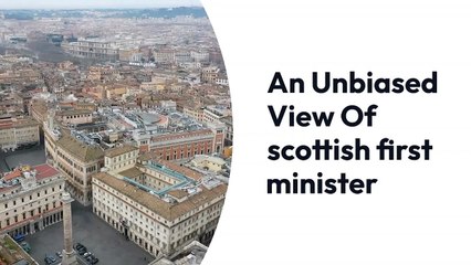 An Unbiased View Of scottish first minister