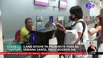 Ilang biyahe pa-probinsya para sa Semana Santa, fully booked na | SONA