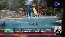 Resorts at private pools, alok ng Antipolo sa mga 'di makalayo sa Metro Manila | SONA