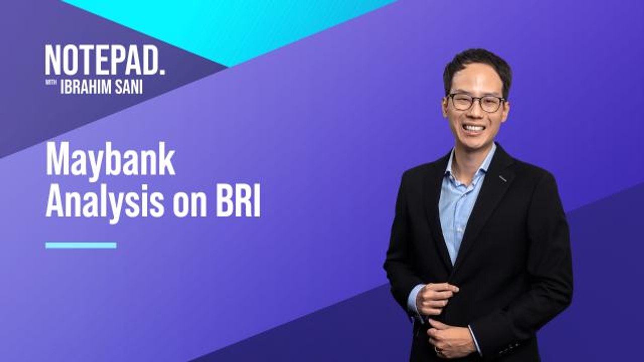 Notepad with Ibrahim Sani: Maybank analysis on BRI