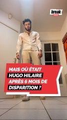 Mais où était Hugo Hilaire après 6 mois de disparition ?