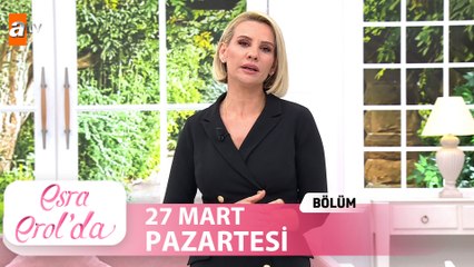 Esra Erol'da 27 Mart 2023  Tek Parça