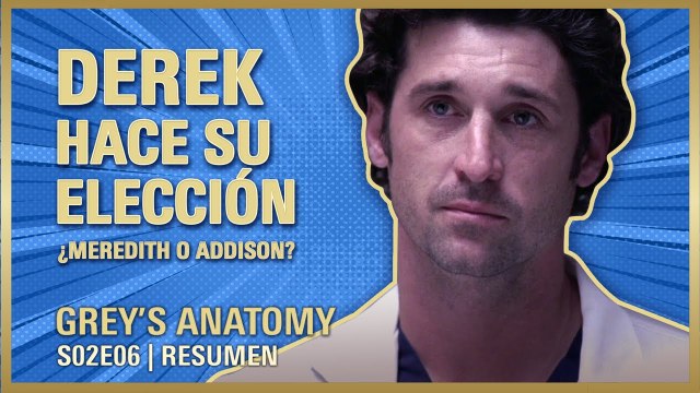 Grey's Anatomy 2x06 | ¿MEREDITH o ADDISON? McDreamy se decide | RESUMEN Temporada 2