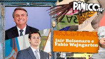 JAIR BOLSONARO E FABIO WAJNGARTEN - PÂNICO - 27/03/23
