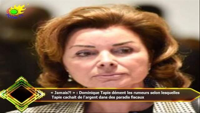 « Jamais?! » : Dominique Tapie dément les rumeurs selon lesquelles Tapie cachait de l'argent dans d