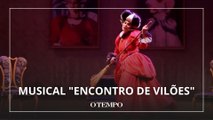 Musical  “Encontro de vilões” está em cartaz em BH