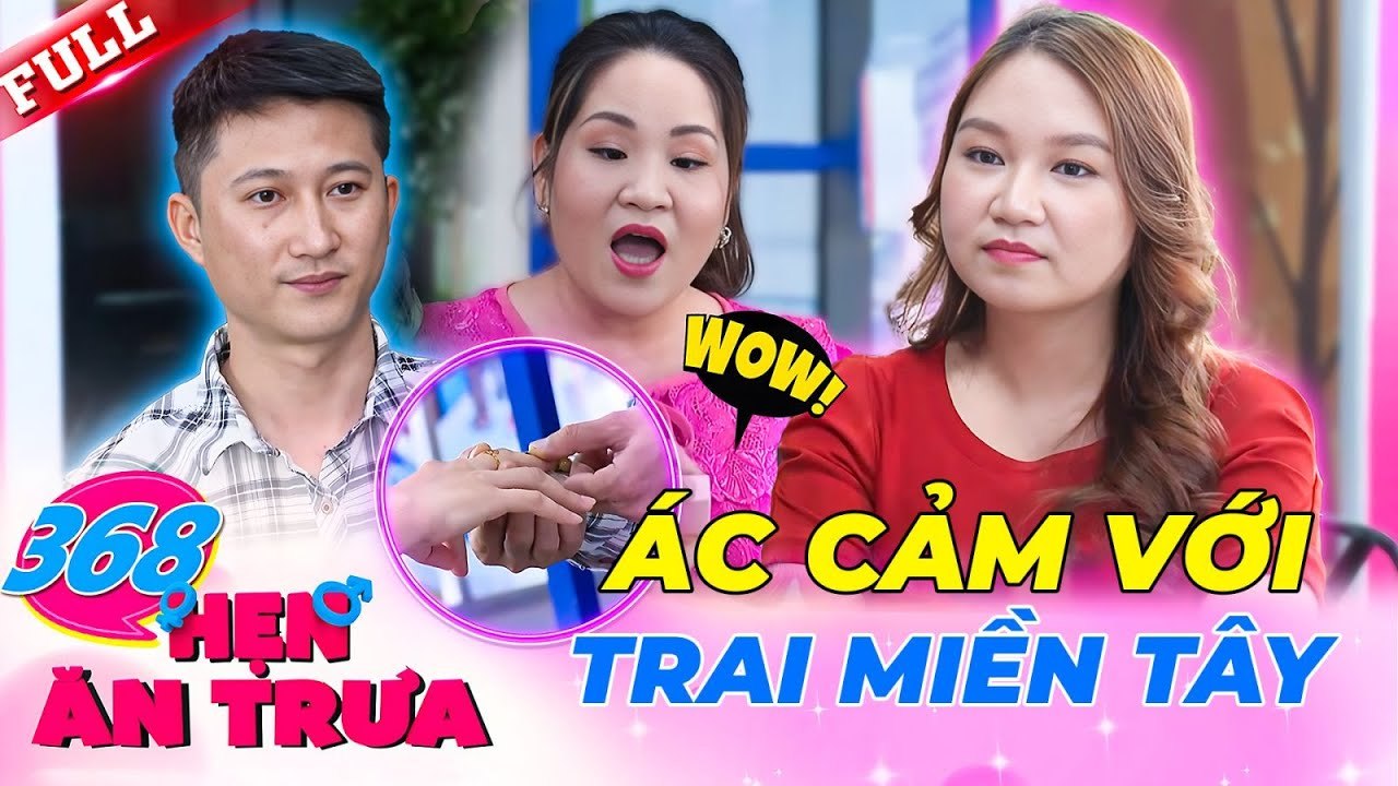Được tặng nhẫn vàng 24k nhưng vẫn từ chối trai miền Tây vì ác cảm với quá khứ  Hẹn Ăn Trưa 368