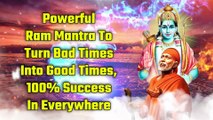 Powerful Ram Mantra To Turn Bad Times Into Good Times, 100% Success In Everywhere