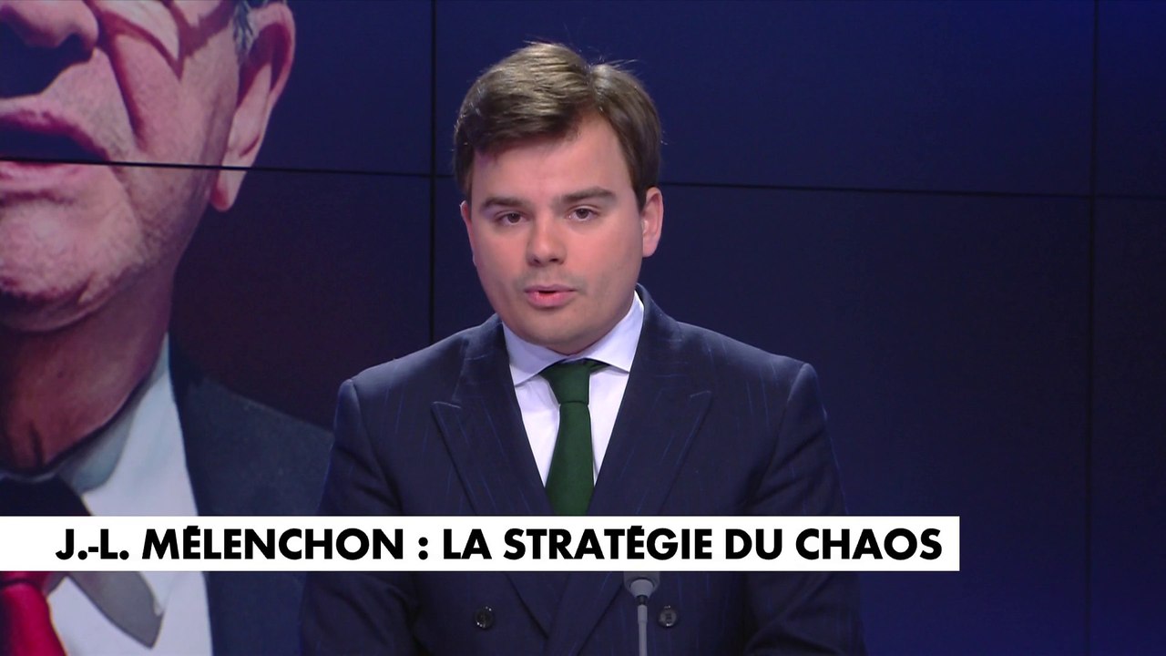 L'édito de Gauthier Le Bret : «Jean-Luc Mélenchon, la stratégie du chaos»