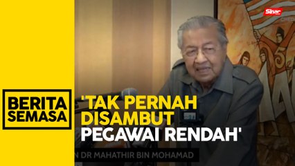 'Tak pernah disambut pegawai rendah'