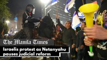 Israelis protest as Netanyahu pauses judicial reform