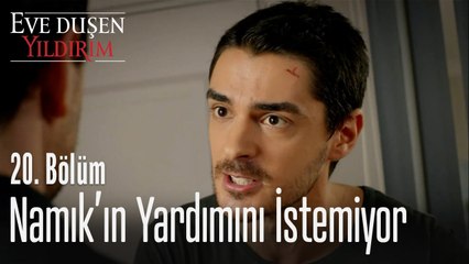 Namık'ın yardımını istemiyor  - Eve Düşen Yıldırım 20. Bölüm