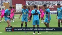 Laga madura united vs PSM tanpa penonton