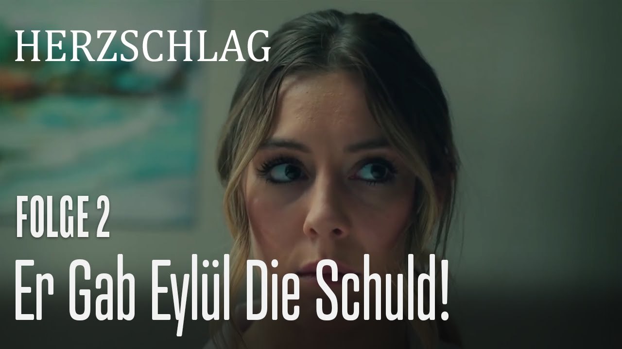 Er gab Eylül die Schuld! - Herzschlag Folge 2