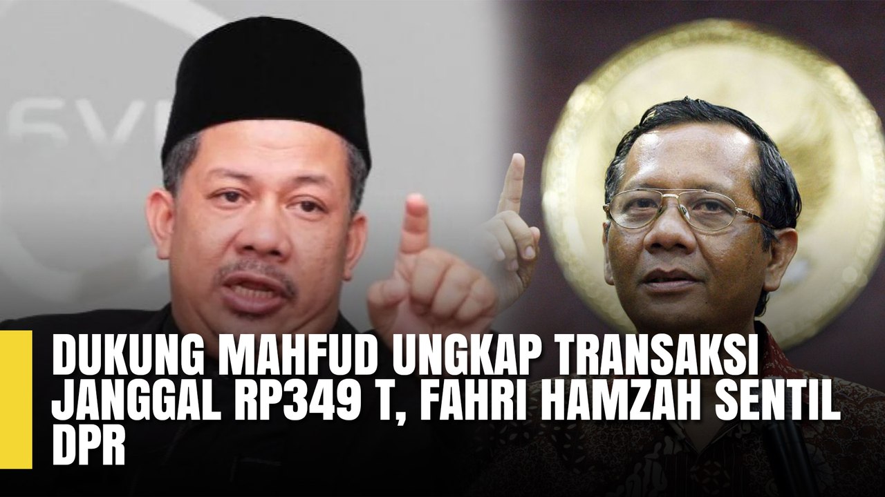 DUKUNG MAHFUD UNGKAP TRANSAKSI JANGGAL RP 349 T, FAHRI HAMZAH SENTIL DPR