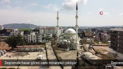 Depremde hasar gören cami minareleri yıkılıyor