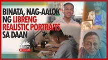 Binata, nag-aalok ng libreng realistic portraits sa daan | Public Affairs Exclusives