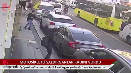 Motosikletli saldırganlar kadını vurdu