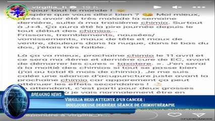 Virgilia Hess atteinte d’un cancer :  douloureuse dernière séance de chimiothérapie
