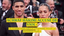 Achraf Hakimi accusé de viol : sa femme Hiba Abouk s’exprime pour la première fois