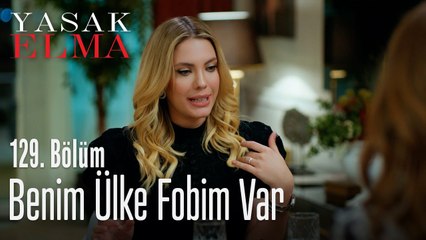Benim ülke fobim var - Yasak Elma 129. Bölüm