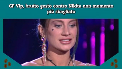 GF Vip, brutto gesto contro Nikita non momento più sbagliato
