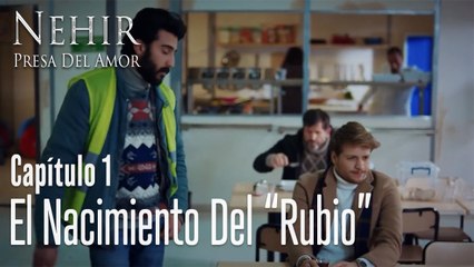 El nacimiento del "rubio" - Nehir - Presa Del Amor Capítulo 1