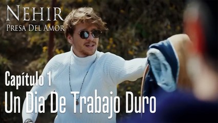 Un dia de trabajo duro - Nehir - Presa Del Amor Capítulo 1