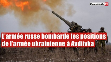 L'armée russe bombarde intensément les dernières forces ukrainiennes à Avdiivka