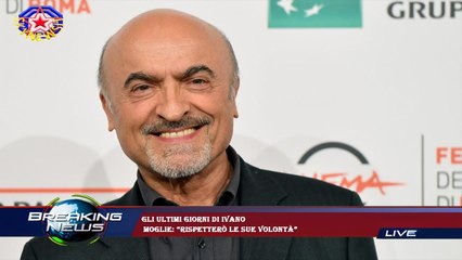 Gli ultimi giorni di Ivano  moglie: “Rispetterò le sue volontà”