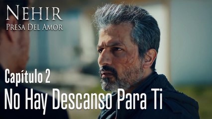 No hay descanso para ti - Nehir - Presa Del Amor Capítulo 2
