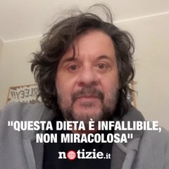 “Questa dieta infallibile, perché non mangi”