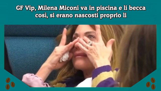 GF Vip, Milena Miconi va in piscina e li becca così, si erano nascosti proprio li