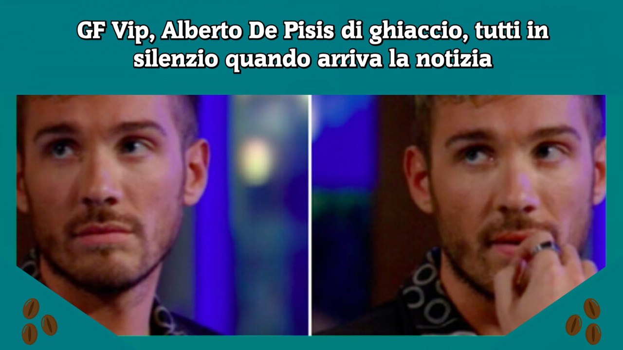 GF Vip, Alberto De Pisis di ghiaccio, tutti in silenzio quando arriva la notizia