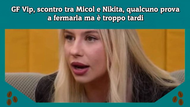 GF Vip, scontro tra Micol e Nikita, qualcuno prova a fermarla ma è troppo tardi
